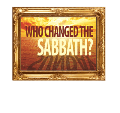 WHO CHANGED THE SABBATH